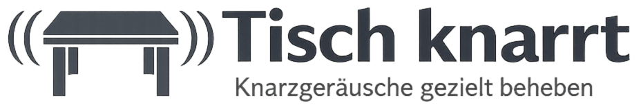 Tisch knarrt